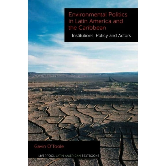 Liverpool Latin American Textbooks Environmental Politics in Latin America and the Caribbean Volume 2: Institutions, Policy and Actors, Book 2, (Paperback)