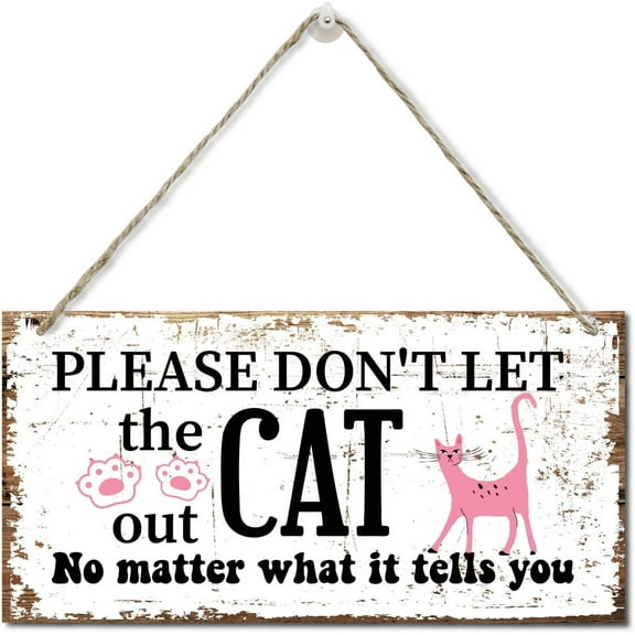 New Wood Sign 8x12 Inch Door Sign Please Don't Let the Cat Out No Matter What It Tells You Sign Hanging Wooden Wall Sign Home Garden Yard Signs Plaque