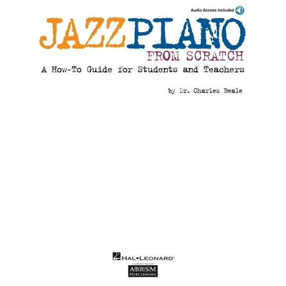 Jazz Piano from Scratch: A How-To Guide for Students and Teachers (Other)