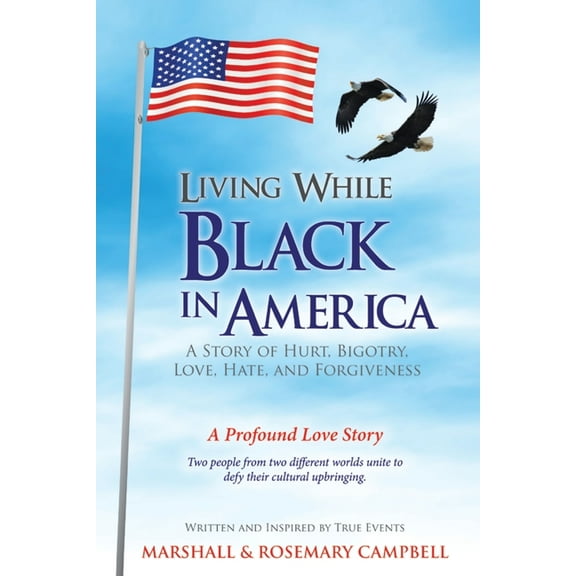 Living While Black In America: A Story of Hurt, Bigotry, Love, Hate, and Forgiveness, (Paperback)