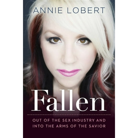 Pre-Owned Fallen: Out of the Sex Industry & Into the Arms of the Savior (Paperback) 1617958476 9781617958472