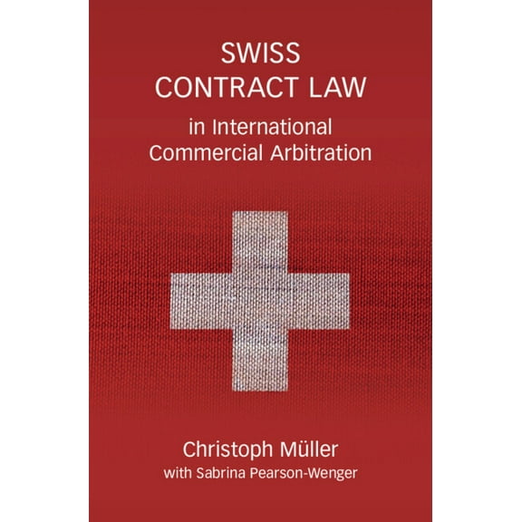 Swiss Contract Law in International Commercial Arbitration: A Commentary, (Hardcover)