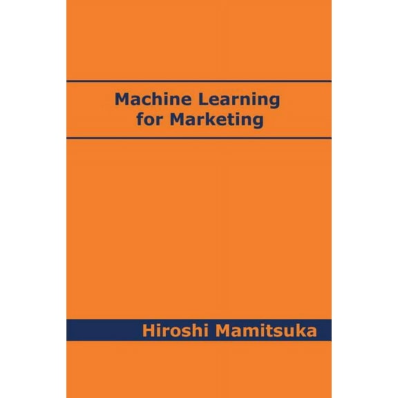 Machine Learning for Marketing, (Paperback)