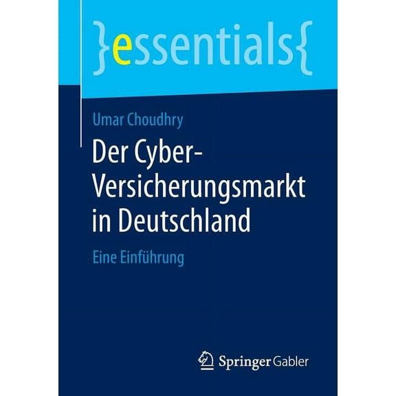 Essentials Der Cyber-Versicherungsmarkt in Deutschland: Eine Einführung, (Paperback)