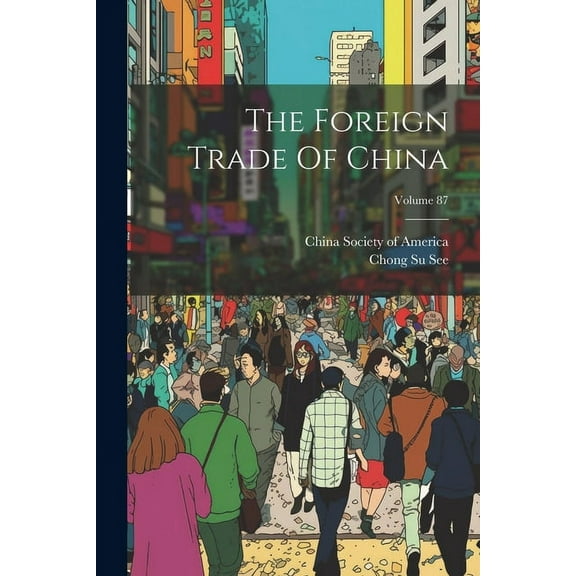 The Foreign Trade Of China; Volume 87 (Paperback)