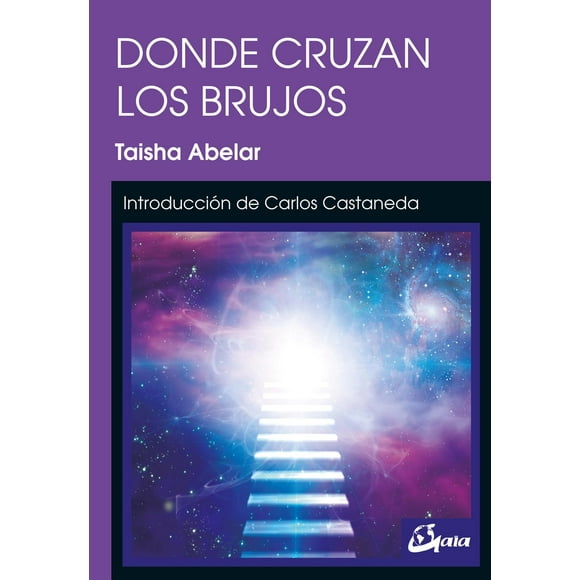 Libro Donde Cruzan Los Brujos Tapa Blanda, Autor Taisha Abelar, Editorial Gaia