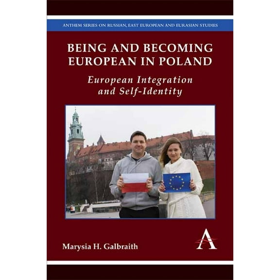 Anthem Russian, East European and Eurasi Being and Becoming European in Poland: European Integration and Self-Identity, Book 1, (Paperback)