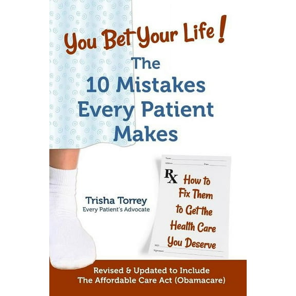 You Bet Your Life!: The 10 Mistakes Every Patient Makes (Paperback)
