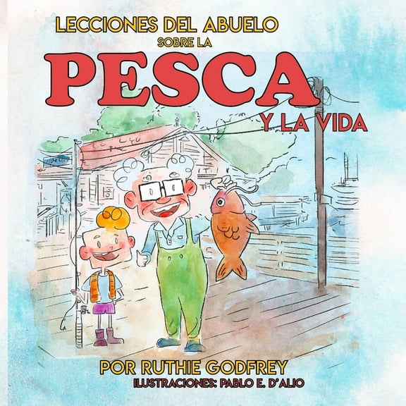 Lecciones del Abuelo Sobre La Pesca Y La Vida, (Paperback)