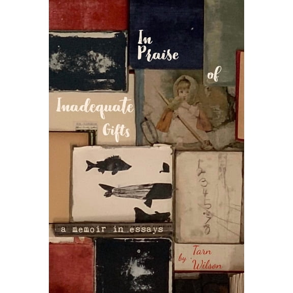 In Praise of Inadequate Gifts, (Paperback)
