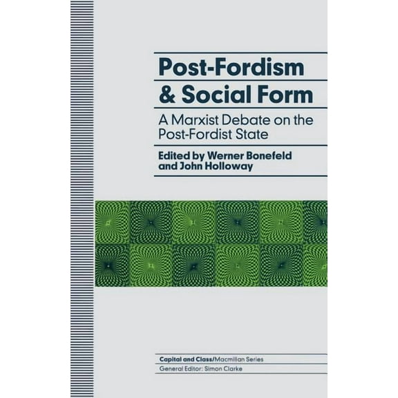 Capital and Class Post-Fordism and Social Form: A Marxist Debate on the Post-Fordist State, (Paperback)