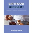 thumbnail image 1 of Pre-Owned Sirtfood Dessert: Incredible Sirtfood Dessert Recipes (Paperback) 1678051764 9781678051761, 1 of 1