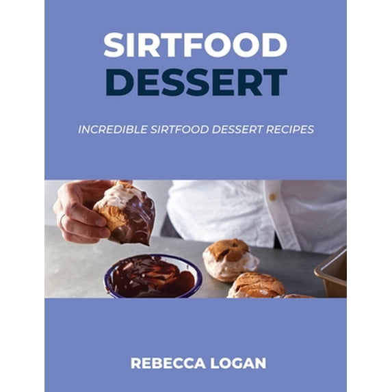 Pre-Owned Sirtfood Dessert: Incredible Sirtfood Dessert Recipes (Paperback) 1678051764 9781678051761