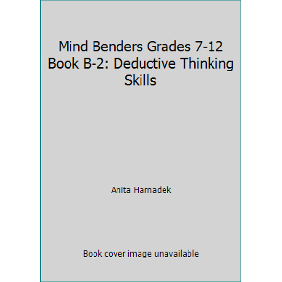 Pre-Owned Mind Benders Grades 7-12 Book B-2: Deductive Thinking Skills (Paperback) 0894550209 9780894550201