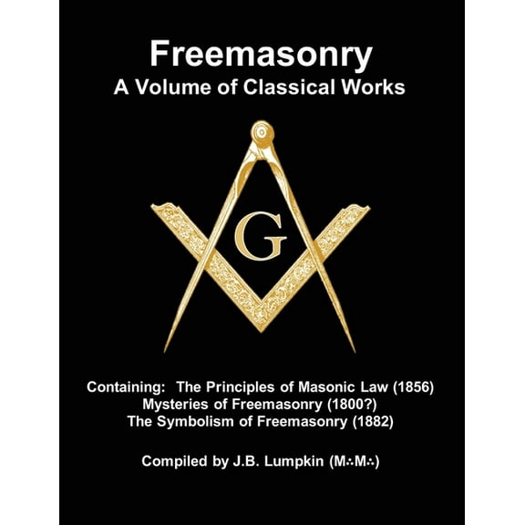 Freemasonry - a Volume of Classical Works: Containing the Principles of Masonic Law (1856), Mysteries of Freemasonry (18, (Paperback)