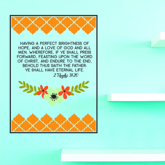 New Wall Ideas Having A Perfect Brightness Of Hope, And A Love Of God And All Men. Endure To The End Ye Shall Have Eternal Life