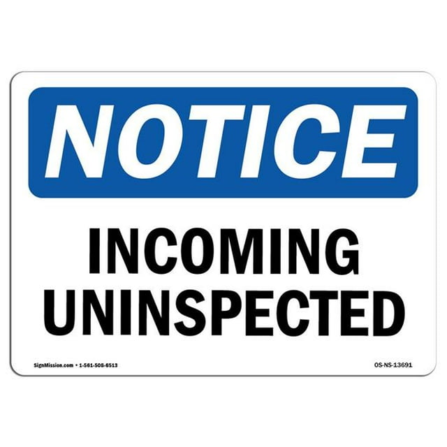 SignMission OS-NS-A-1824-L-13691 18 x 24 in. OSHA Notice Sign - Incoming Uninspected