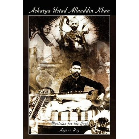 Acharya Ustad Allauddin Khan : Musician for the