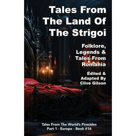 Tales from the World's Firesides - Europ Tales From The Land Of The Strigoi, Book 16, (Paperback)