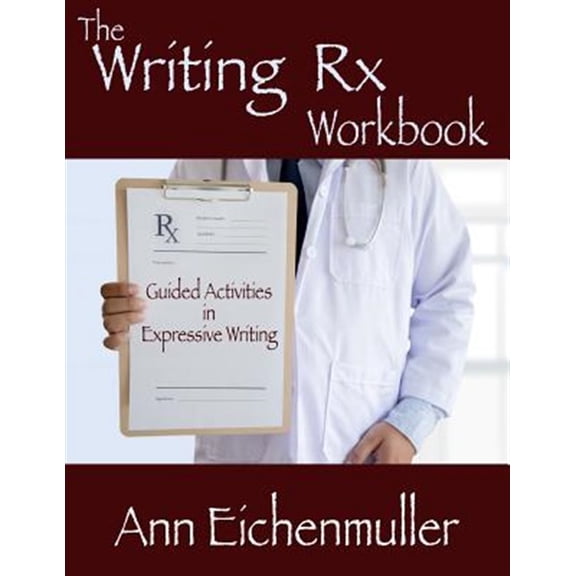 Pre-Owned The Writing Rx Workbook : Guided Activities in Expressive Writing (Paperback)