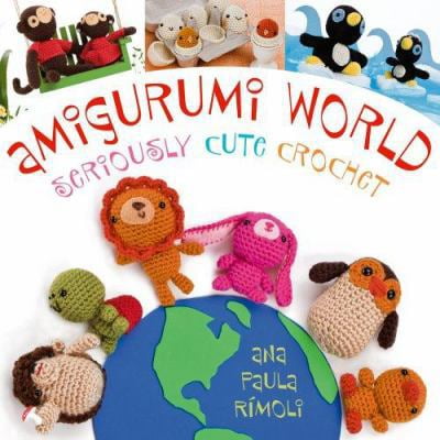 Pre-Owned Amigurumi World: Seriously Cute Crochet (Paperback) 1564778479 9781564778475