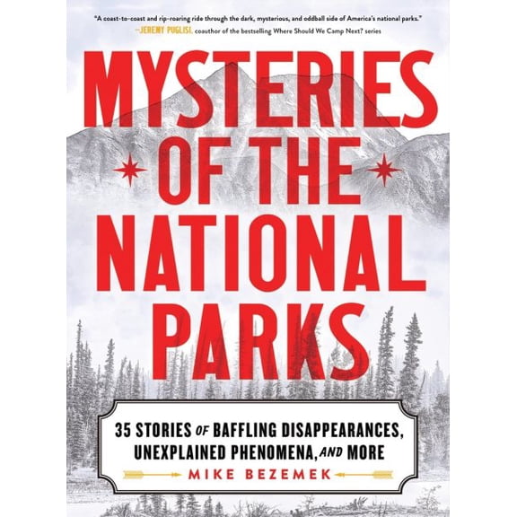 Pre-Owned Mysteries of the National Parks: 35 Stories of Baffling Disappearances, Unexplained Phenomena, and More, (Paperback)