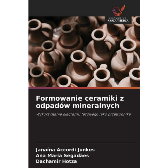 Formowanie ceramiki z odpadÃ³w mineralnych, (Paperback)