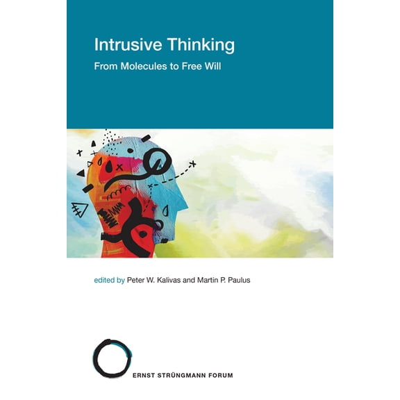 StrÃ¼ngmann Forum Reports Intrusive Thinking: From Molecules to Free Will, (Paperback)