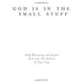 thumbnail image 1 of Pre-Owned God Is in the Small Stuff and It All Matters: Stop Worrying and Invite God Into the Details of Your Life (Paperback) 1616260904 9781616260903, 1 of 1