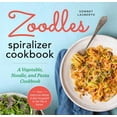 thumbnail image 1 of Pre-Owned Zoodles Spiralizer Cookbook: A Vegetable, Noodle, and Pasta Cookbook (Hardcover) 1435166094 9781435166097, 1 of 1