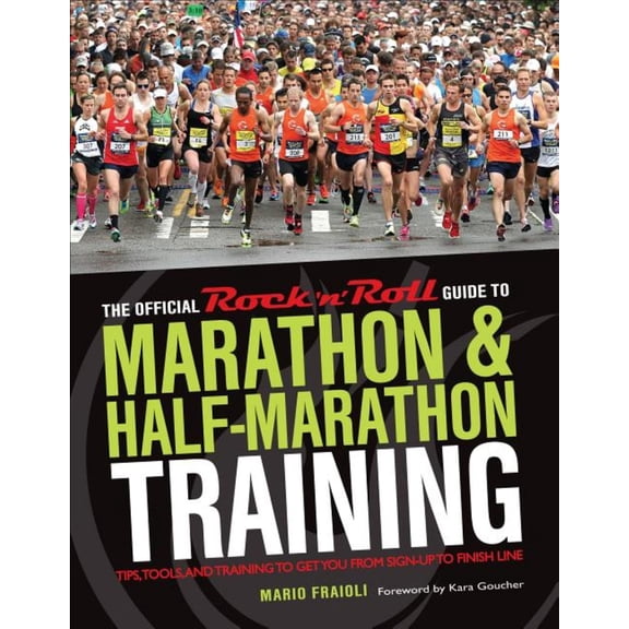 Pre-Owned The Official Rock 'n' Roll Guide to Marathon & Half-Marathon Training: Tips, Tools, and Training to Get You from Sign-Up to Finish Line (Paperback) 1937715035 9781937715038