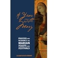 thumbnail image 1 of Pre-Owned A Year With Mary: Prayers and Readings for for Marian Feasts and Festivals (Paperback) 0896229920 9780896229921, 1 of 1
