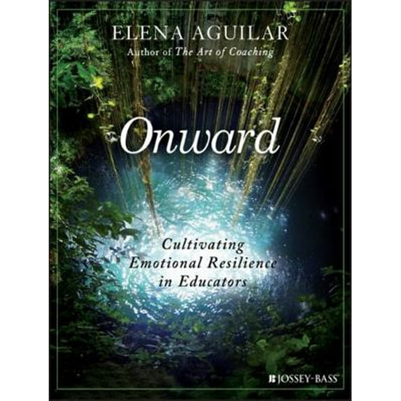 Pre-Owned Onward: Cultivating Emotional Resilience in Educators (Paperback) 1119364892 9781119364894
