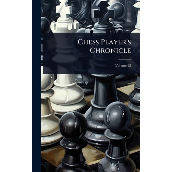 Chess Player's Chronicle, (Hardcover)