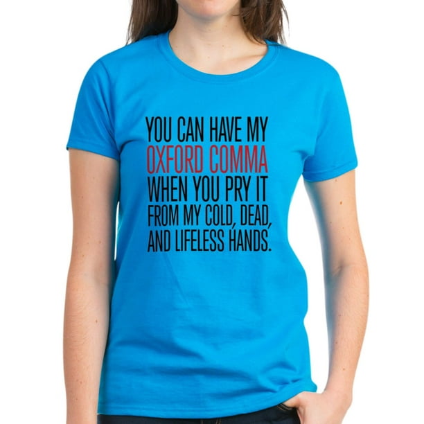 Cafepress Cafepress Oxford Comma T Shirt Women S Dark T