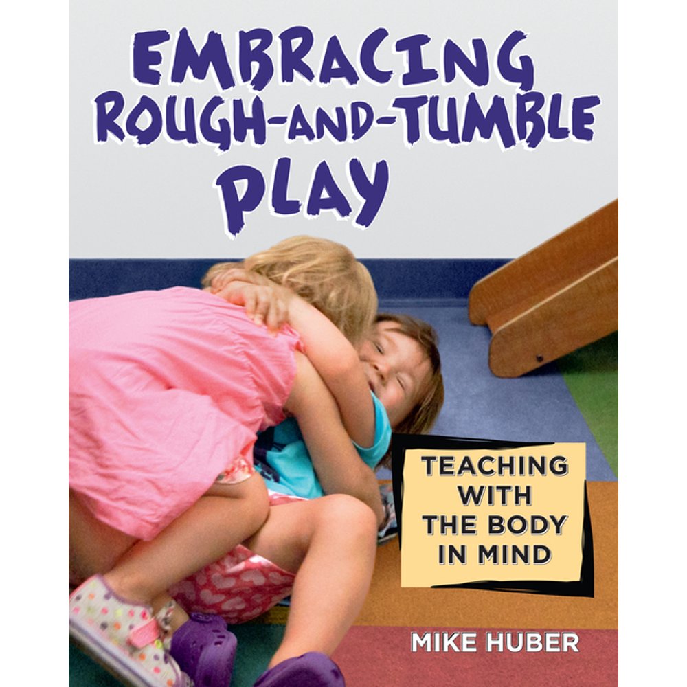 Embracing RoughAndTumble Play Teaching with the Body in Mind
