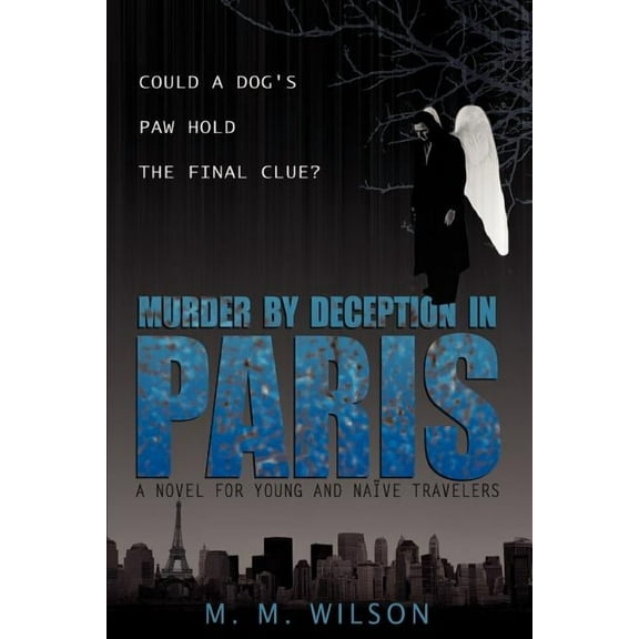 Murder by Deception in Paris : Could a Dog's Paw Hold the Final Clue?