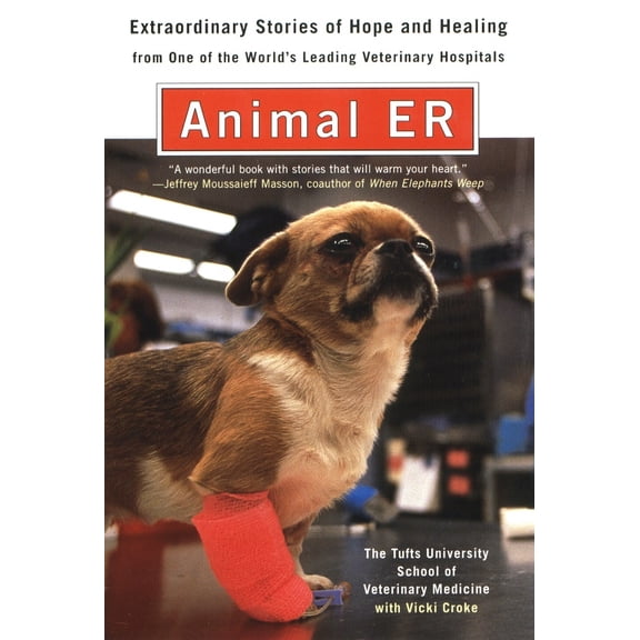Pre-Owned Animal E.R.: The Tufts University School of Veterinary Medicine Extraordinary Stories of Hopeand Healing from One of the World's Leading Veterinary Ho (Paperback) 0452281016 9780452281011