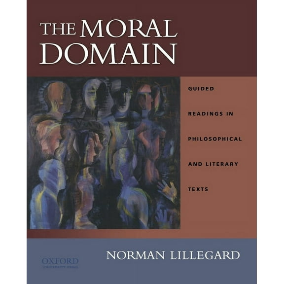 The Moral Domain: Guided Readings in Philosophical and Literary Texts, (Paperback)