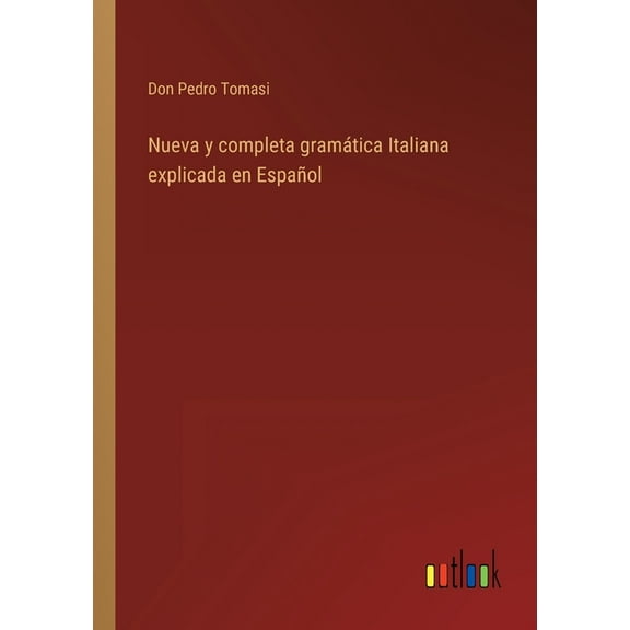 Nueva y completa gramática Italiana explicada en Español (Paperback)