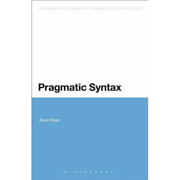 Bloomsbury Studies in Theoretical Lingui Pragmatic Syntax, (Paperback)