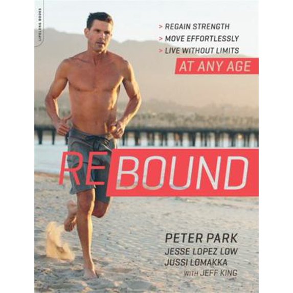 Pre-Owned Rebound: Regain Strength, Move Effortlessly, Live Without Limits -- At Any Age (Paperback) 0738219495 9780738219493