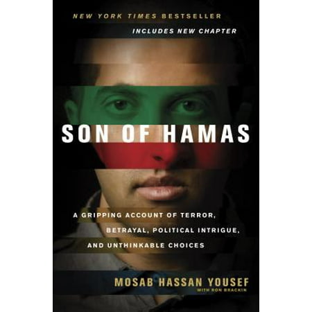 Son of Hamas : A Gripping Account of Terror, Betrayal, Political Intrigue, and Unthinkable Choices