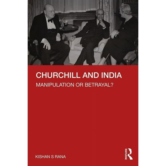 Churchill and India: Manipulation or Betrayal?, (Paperback)