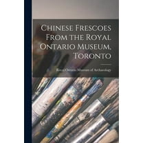 Chinese Frescoes From the Royal Ontario Museum, Toronto, (Paperback)