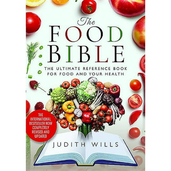 The Food Bible: The Ultimate Reference Book for Food and Your Health, (Hardcover)