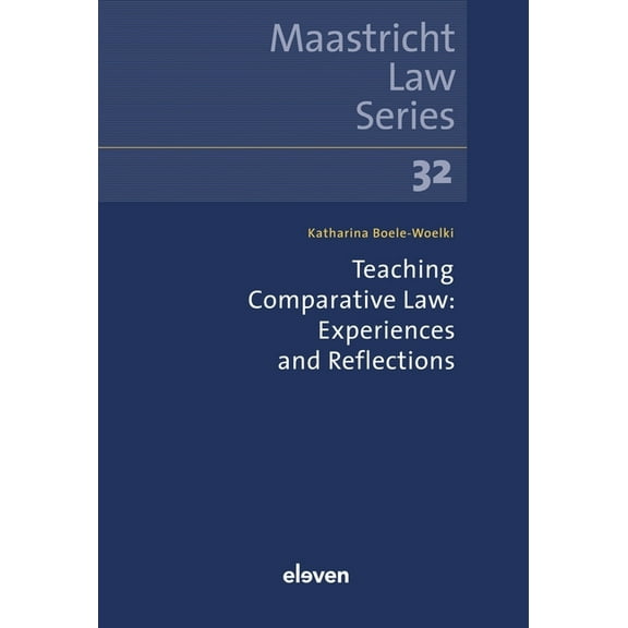 Maastricht Law Teaching Comparative Law: Experiences and Reflections: Volume 32, (Paperback)