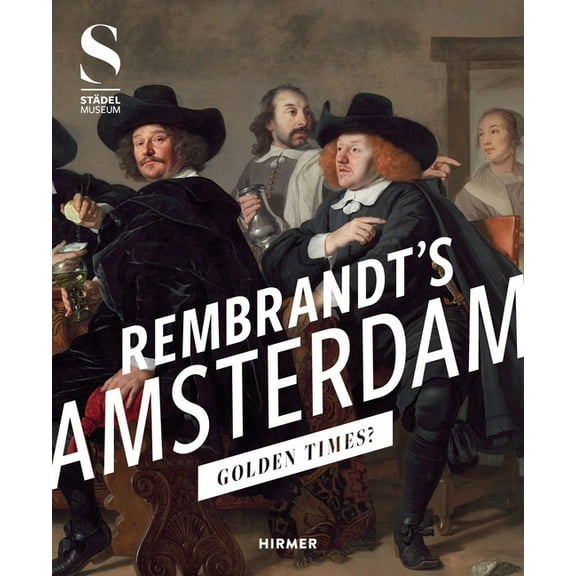 Rembrandt's Amsterdam: Golden Times?, (Paperback)