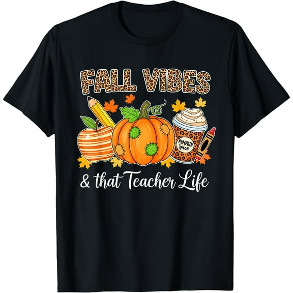 Hot Kiraa Tee With Fall Vibes And That Teacher Life Autumn Thanksgiv Funny S-5Xl T-Shirt