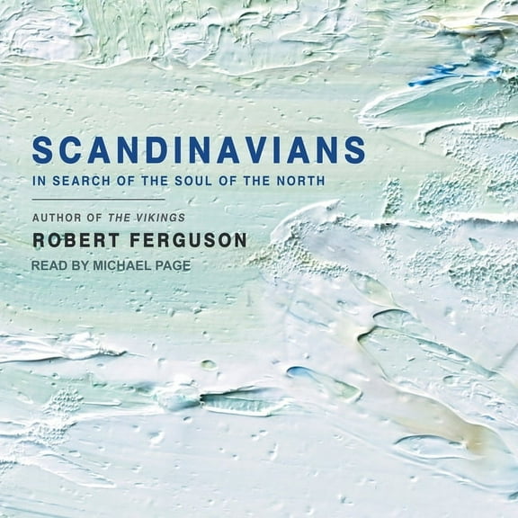 Scandinavians: In Search of the Soul of the North (Audiobook)